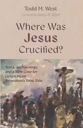 Where Was Jesus Crucified?