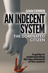 An Indecent System: The Dominated Citizen