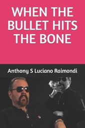 When The Bullet Hit's The Bone