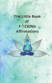 The Little Book of Fucking Affirmations
