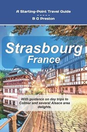 Strasbourg, France: Plus Colmar and Central Alsace