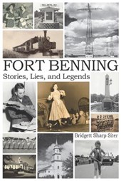 Fort Benning Stories Lies and Legends