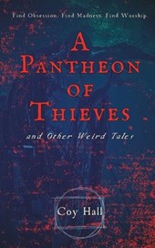 A Pantheon of Thieves and Other Weird Tales