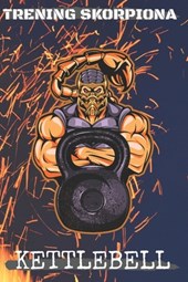 Trening Skorpiona: Atlas Ćwiczeń Kettlebell