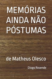 Memórias Ainda Não Póstumas: de Matheus Olesco