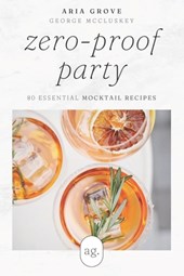 Zero-Proof Party: 80 Essential Mocktail Recipes