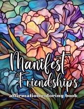 Manifest Friendships: Affirmation Coloring Book