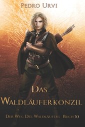 Das Waldläuferkonzil: (Der Weg des Waldläufers, Buch 10)