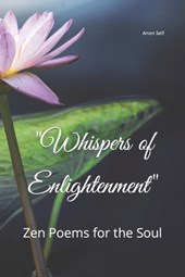 "Whispers of Enlightenment": Zen Poems for the Soul