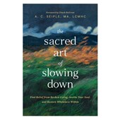 The Sacred Art of Slowing Down