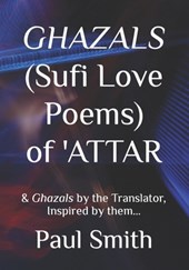 GHAZALS (Sufi Love Poems) of 'Attar