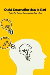 Crucial Conversation Ideas to Start