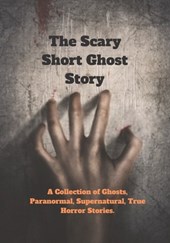 The Scary Short Ghost Story