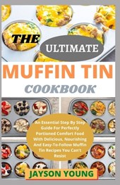 The Ultimate Muffin Tin Cookbook