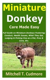Miniature Donkey Care Made Easy