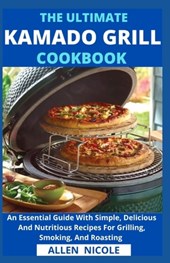 The Ultimate Kamado Grill Cookbook