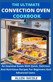 The Ultimate Convection Oven Cookbook