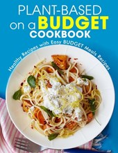 Plant-Based on a Budget Cookbook