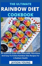 The Ultimate Rainbow Diet Cookbook