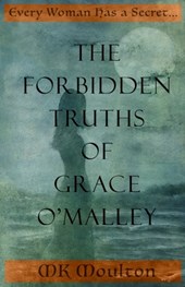 The Forbidden Truths of Grace O'Malley