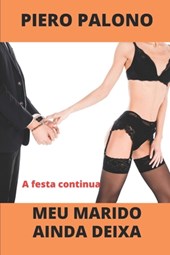 Meu marido ainda deixa: A festa continua