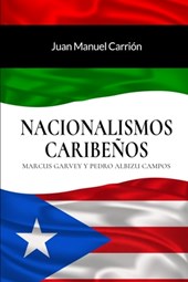 Nacionalismos Caribeños: Marcus Garvey y Pedro Albizu Campos