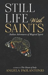 Still Life With Saints: Italian Adventures of Magical Spirit