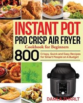 Instant Pot Pro Crisp Air Fryer Cookbook for Beginners