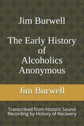 Jim Burwell The Early History of Alcoholics Anonymous
