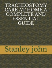 Tracheostomy Care at Home a Complete and Essential Guide
