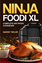 Ninja Foodi XL Complete Air Fryer Cookbook