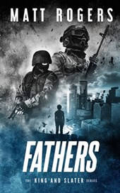 Fathers: A King & Slater Thriller