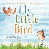 Fly, Little Bird - ¡Vuela, pajarito!