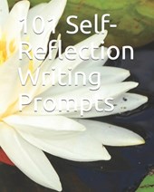 101 Self-Reflection Writing Prompts