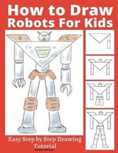 How to Draw Robots for Kids