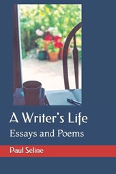 A Writer's Life: Essays and Poems
