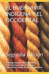 El Buen Vivir Indigena Y El Occidental: Segunda Edición