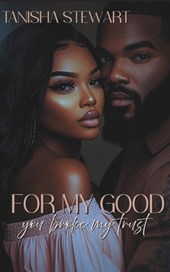 For My Good: You Broke My Trust