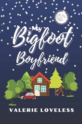 My Bigfoot Boyfriend: a contemporary romantic comedy