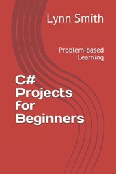 C# Projects for Beginners: Problem-based Learning