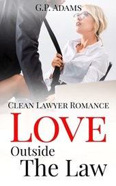 Love Outside the Law: Clean Lawyer Romance