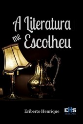 A Literatura Me Escolheu