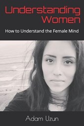 Understanding Women: How to Understand the Female Mind