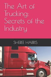 The Art of Trucking: Secrets of the Industry