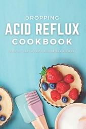 Dropping Acid Reflux Cookbook