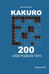 Kakuro - 200 Logic Puzzles 13x13 (Volume 13)