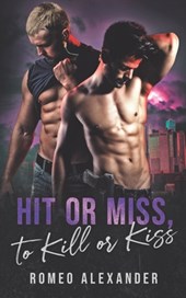 Hit or Miss, to Kill or Kiss