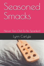 Seasoned Smacks: Never Too Old To Be Spanked