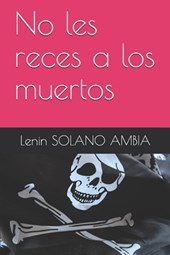 No les reces a los muertos