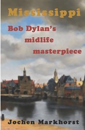 Mississippi: Bob Dylan's midlife masterpiece